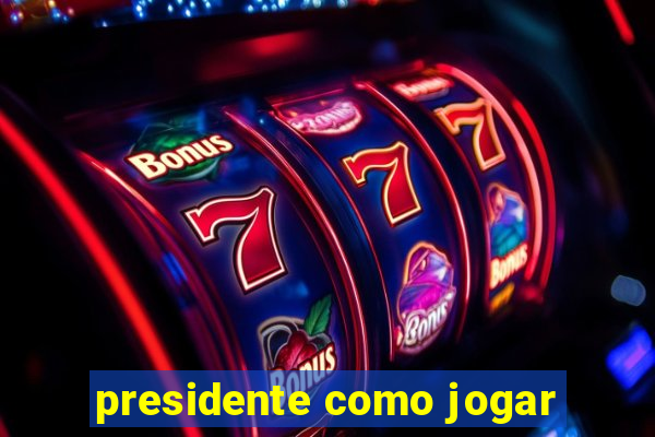 presidente como jogar